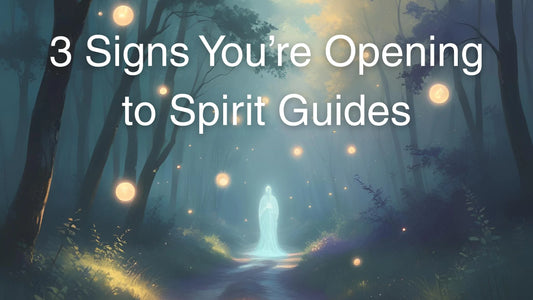 3 Signs You’re Opening to Spirit Guides